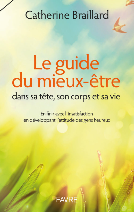 Guide du mieux être dans sa tête, son corps et sa vie